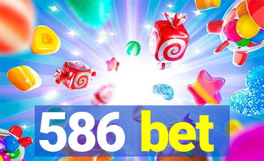 586 bet